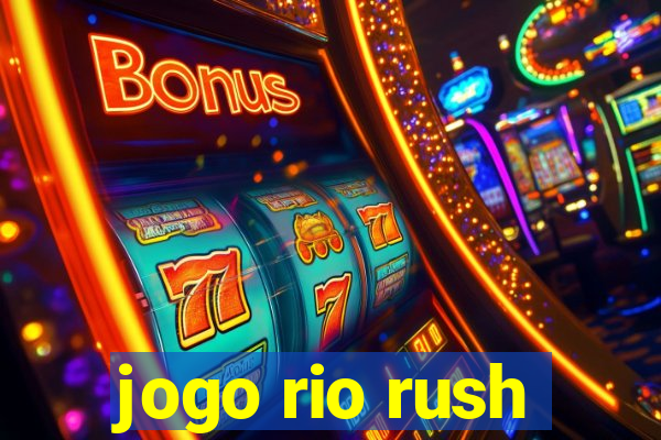 jogo rio rush